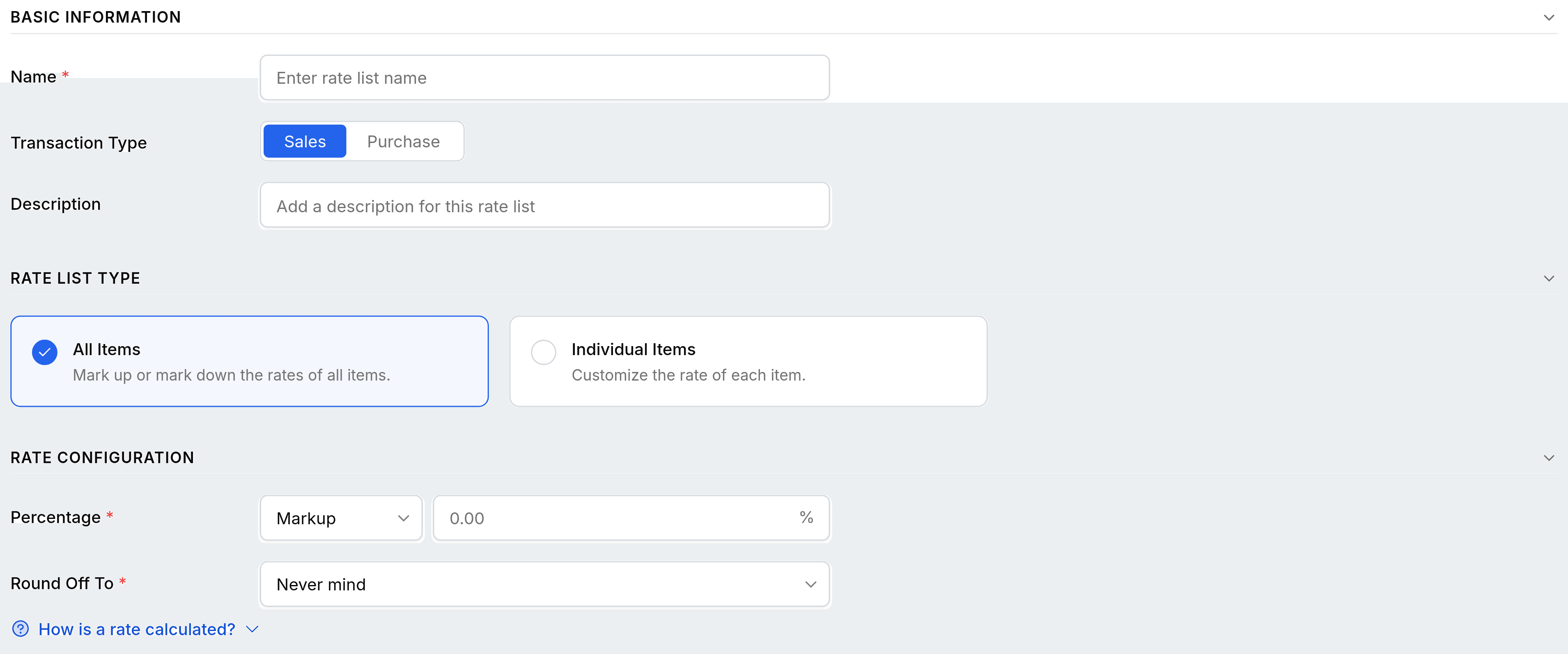 The New Rate List form. Basic Information holds a required Name field, a Transaction Type toggle with Sales selected over Purchase, and a Description field. A Rate List Type section offers two cards: All Items, described as mark up or mark down the rates of all items, which is selected, and Individual Items, described as customize the rate of each item. A Rate Configuration section below holds a required Percentage row with a Markup dropdown and a value field ending in a per cent sign, a required Round Off To field reading Never mind, and a How is a rate calculated link.