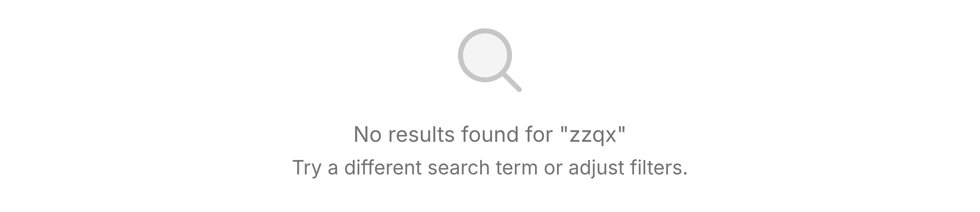 A magnifying glass above the lines No results found for zzqx and Try a different search term or adjust filters.