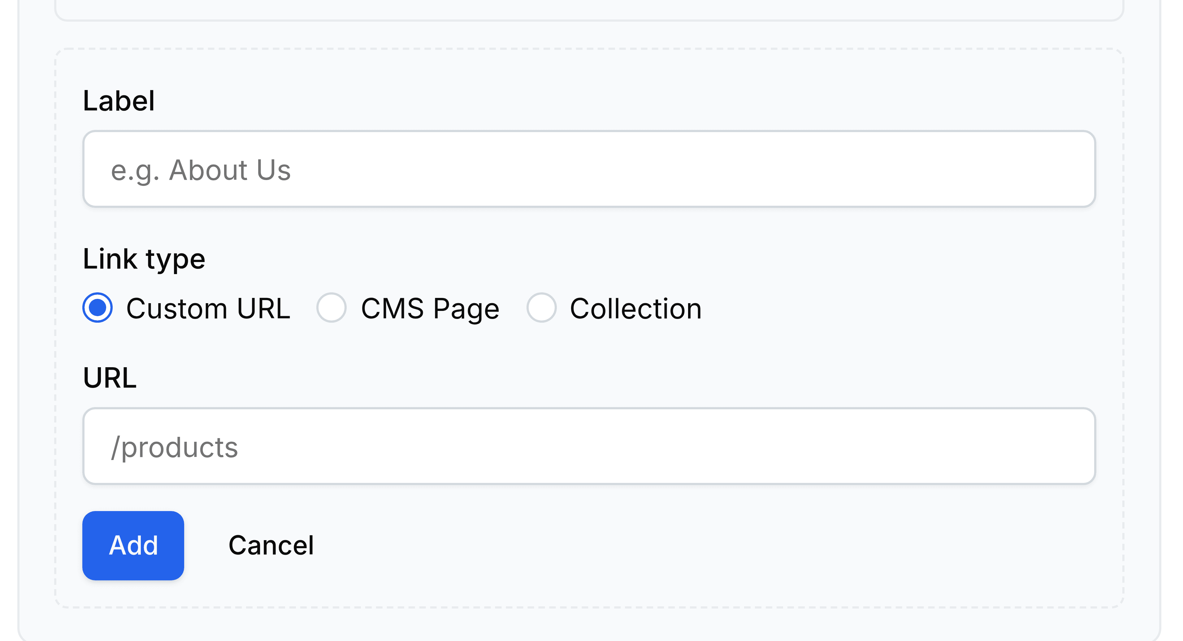 The add-entry form open inside a menu card. Label is empty with the example About Us, Link type is a set of three radio buttons reading Custom URL, CMS Page and Collection with Custom URL selected, and URL shows the example /products. Add and Cancel sit underneath.