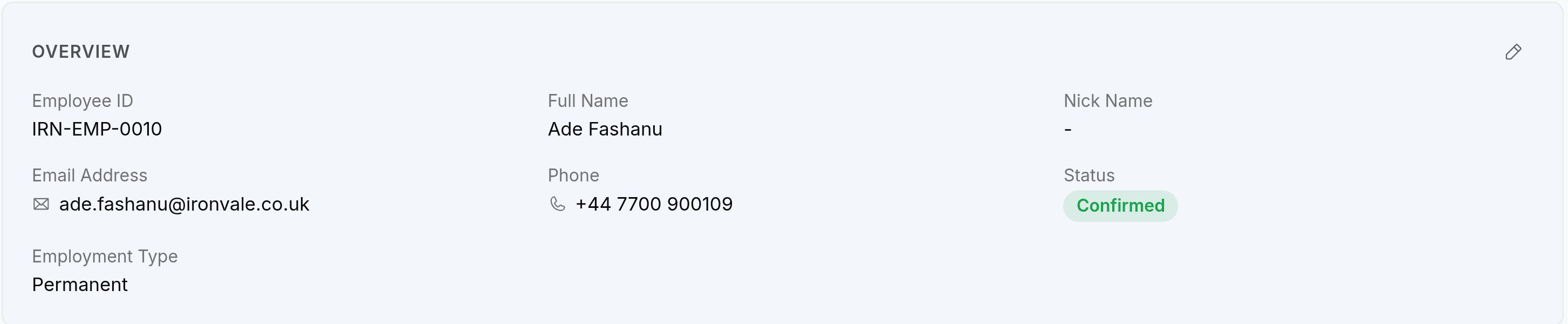 The Overview card on an employee record, showing Employee ID IRN-EMP-0010, Full Name Ade Fashanu, Nick Name shown as a dash, Email Address ade.fashanu@ironvale.co.uk, Phone +44 7700 900109, a green Confirmed status chip and Employment Type Permanent. A pencil icon sits at the top right of the card.