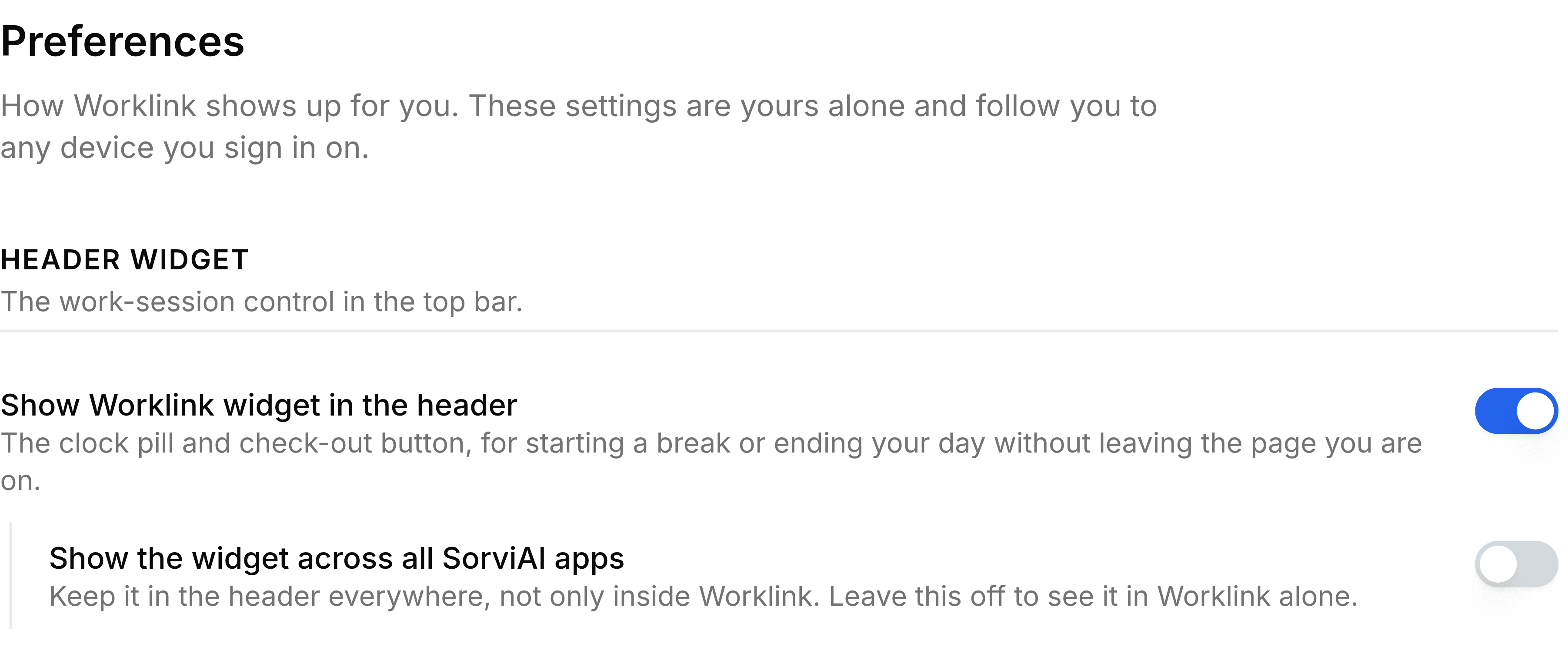 The Preferences screen, headed Preferences above the line How Worklink shows up for you. These settings are yours alone and follow you to any device you sign in on. A Header Widget section reads The work-session control in the top bar, then two rows: Show Worklink widget in the header, switched on and blue, and an indented Show the widget across all SorviAI apps, switched off and grey.